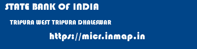 STATE BANK OF INDIA  TRIPURA WEST TRIPURA DHALESWAR   micr code